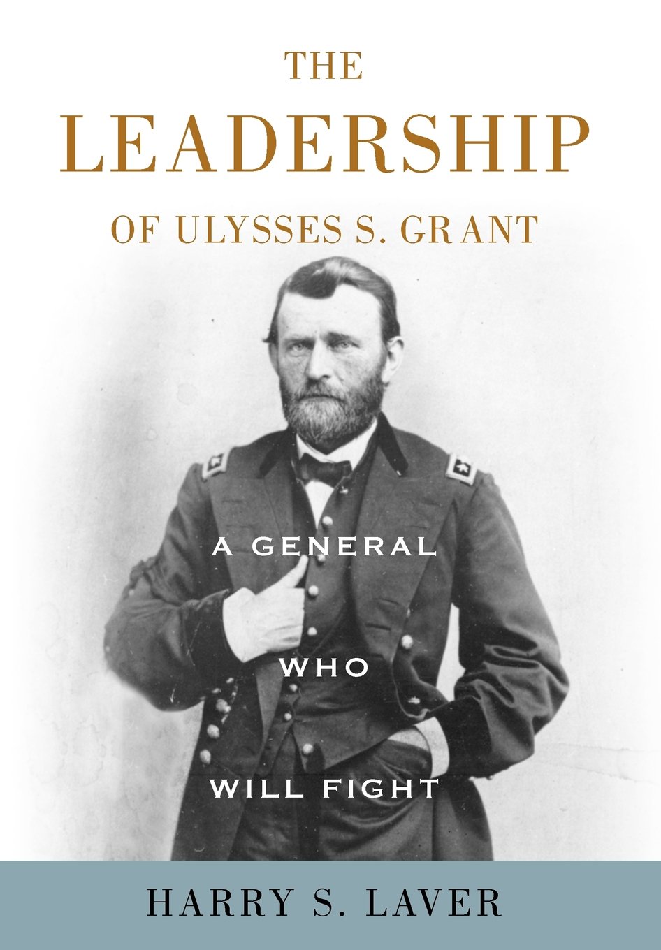 Pemimpinan Ulysses S. Grant, Seorang Jenderal yang Akan Bertempur