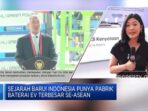 Sejarah Baru: Indonesia Memiliki Pabrik Baterai EV Terbesar di Asean